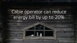 Cable operator can reduce energy bill by up to 20%